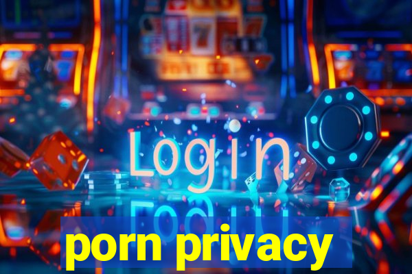 porn privacy